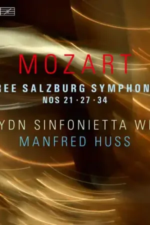 Editor’s Pick Mozart: Three Salzburg Symphonies Nos. 21, 27 & 34