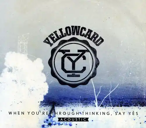When You're Through Thinking, Say Yes Acoustic Same Day Shipping