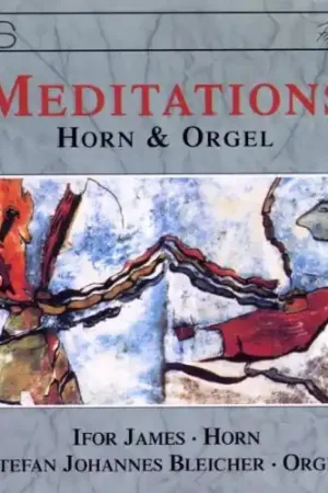 Editor’s Pick Meditations for Horn & Organ: Lamare, Harris, Etc