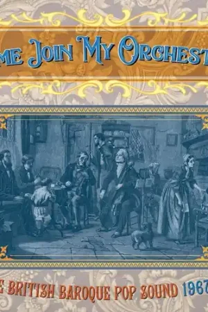 Come Join My Orchestra: British Baroque Pop Sound 1967-1973 / Various Place Order