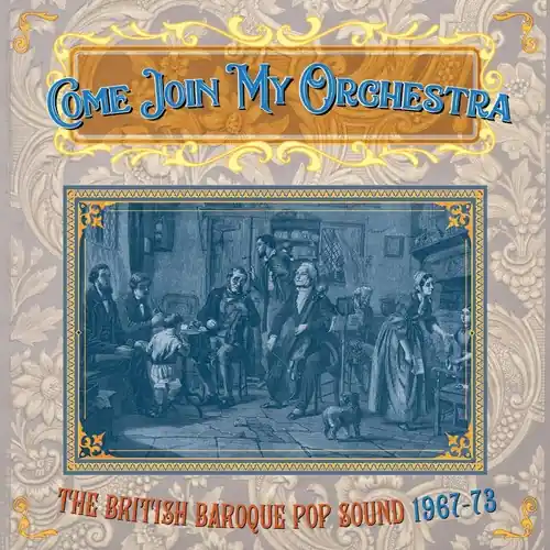 Come Join My Orchestra: British Baroque Pop Sound 1967-1973 / Various Place Order