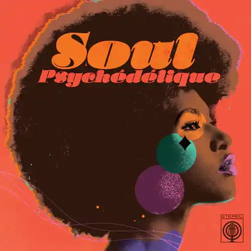 Soul Psychedelique: The Sounds Of Psychedelic Soul & Funk 1967-2024 / Various Handmade