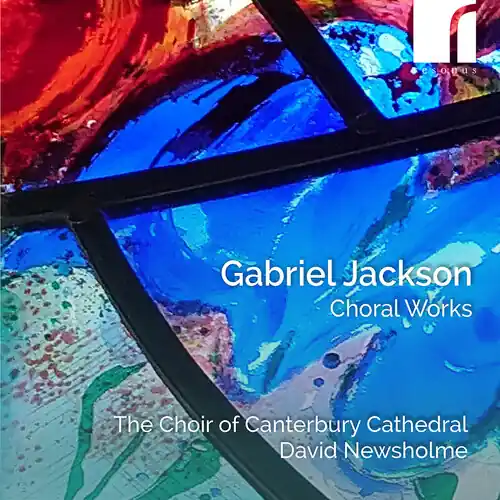 Gabriel Jackson: Choral Works Original