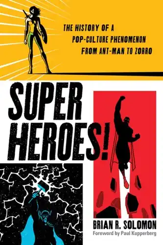 Superheroes!: The History of a Pop-Culture Phenomenon from Ant-Man to Zorro Time-Limited