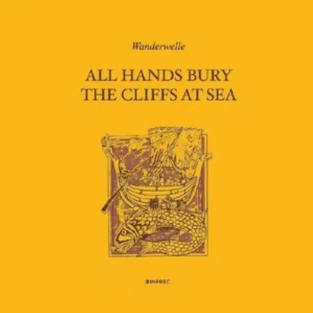 Wanderwelle - All Hands Bury the Cliffs At Sea (LP) Grab Now