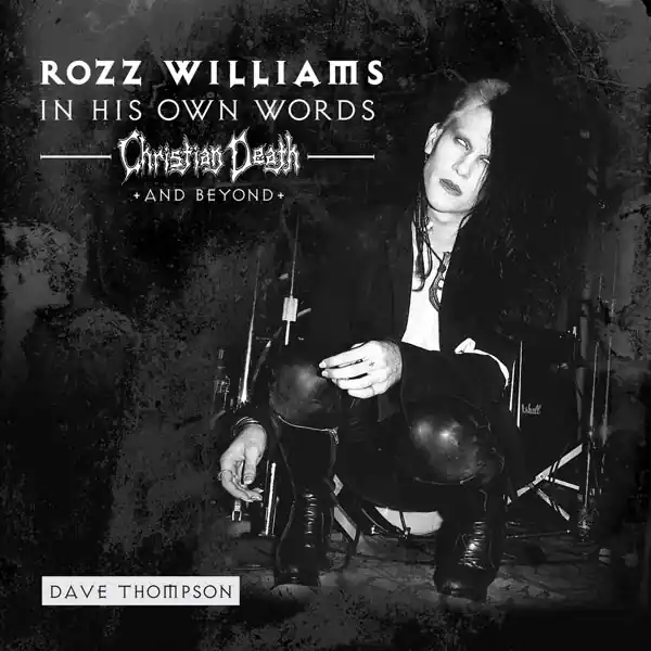 Factory Price Rozz Williams - In His Own Words: Christian Death & Beyond (Single)