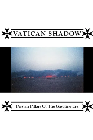 Vatican Shadow - Persian Pillars of the Gasoline Era (LP) Save Now