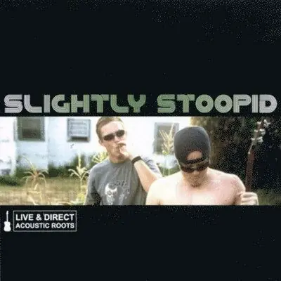 Slightly Stoopid - Live & Direct: Acoustic Roots (LP) Certified