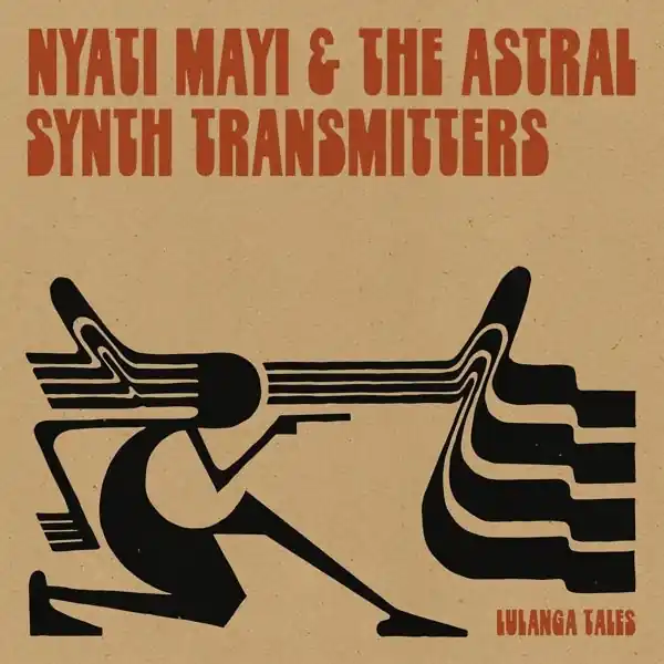 Nyati Mayi & the Astral Synth Transmitters - Lulanga Tales (LP) Fast Shipping