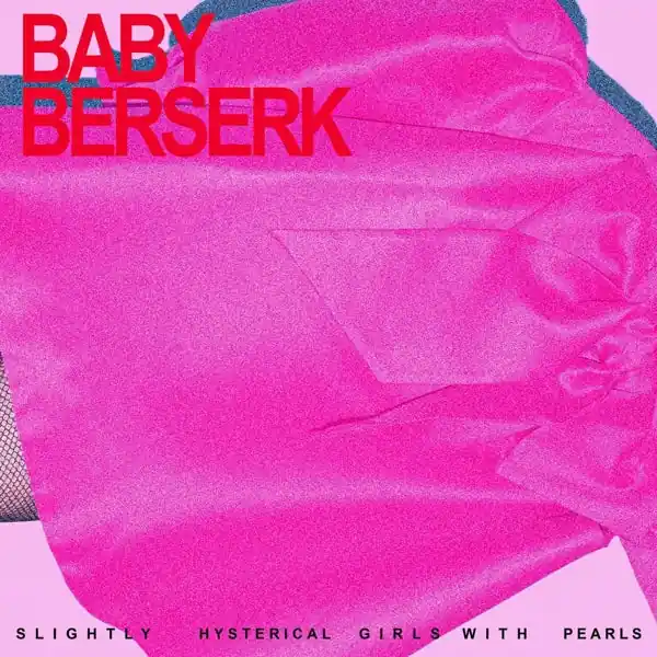 Baby Berserk - Slightly Hysterical Girls With Pearls (LP) Sale