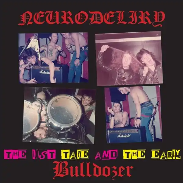 Exclusive Neurodeliri & Bulldozer - Lost Tape and Early Bulldozer (LP)
