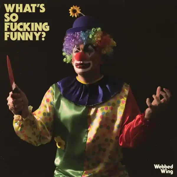 Webbed Wing - What's So Fucking Funny? (LP) Instant Buy
