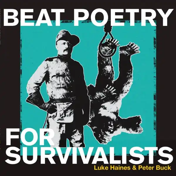 While Supplies Last Luke & Peter Buck Haines - Beat Poetry For Survivalists (LP)