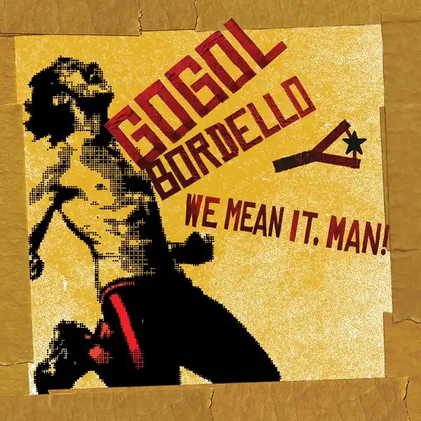 Gogol Bordello - We Mean It, Man! (LP) Budget