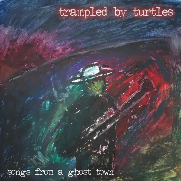 Trampled By Turtles - Songs From a Ghost Town (LP) Viral