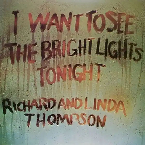 Richard & Linda Thompson - I Want To See the Bright Lights Tonight (LP) Get Yours