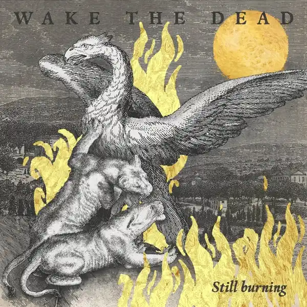 Wake the Dead - Still Burning (LP) No Minimum Order