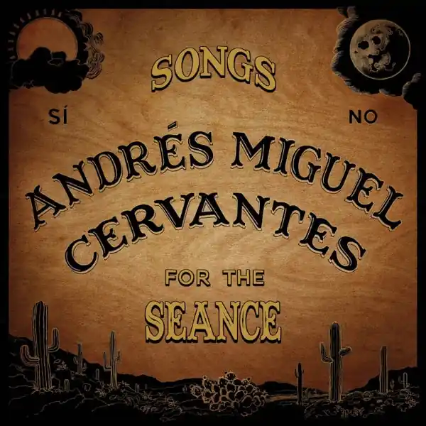 Andres Miguel Cervantes - Songs For the Seance (LP) Big Sale