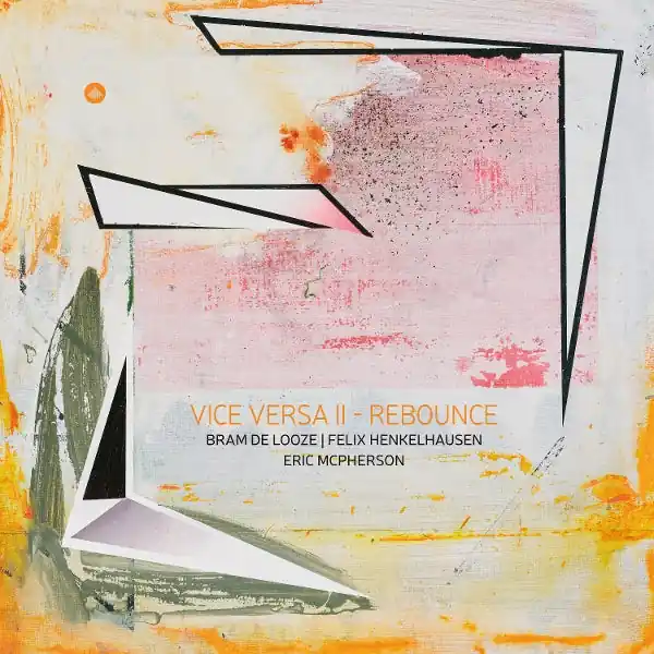 Bram & Felix Henkelhausen & Eric McPherson De Looze - Vice Versa Ii - Rebounce (LP) Don’t Miss Out