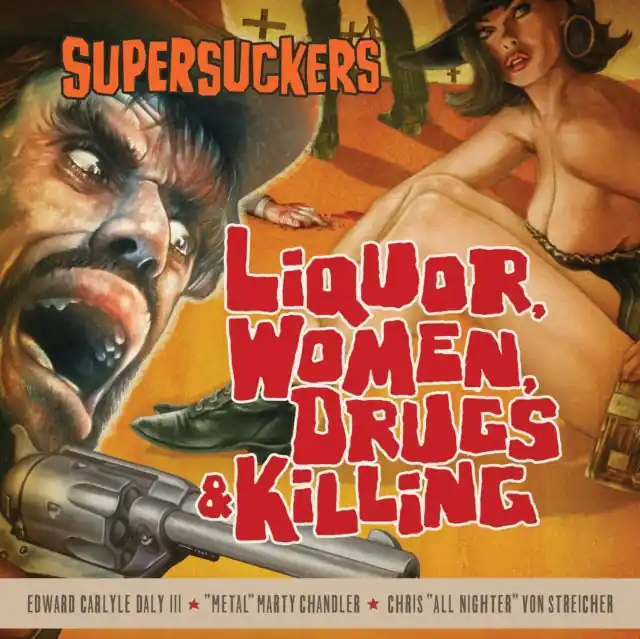SUPERSUCKERS - LIQUOR, WOMEN, DRUGS & KILLING (Music CD) Order Now