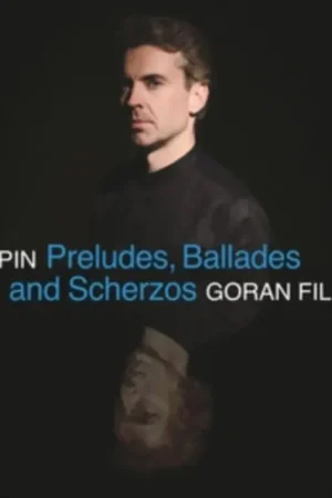 New Arrival FILIPEC,GORAN - CHOPIN: PRELUDES BALLADES & SCHERZOS (Music CD)