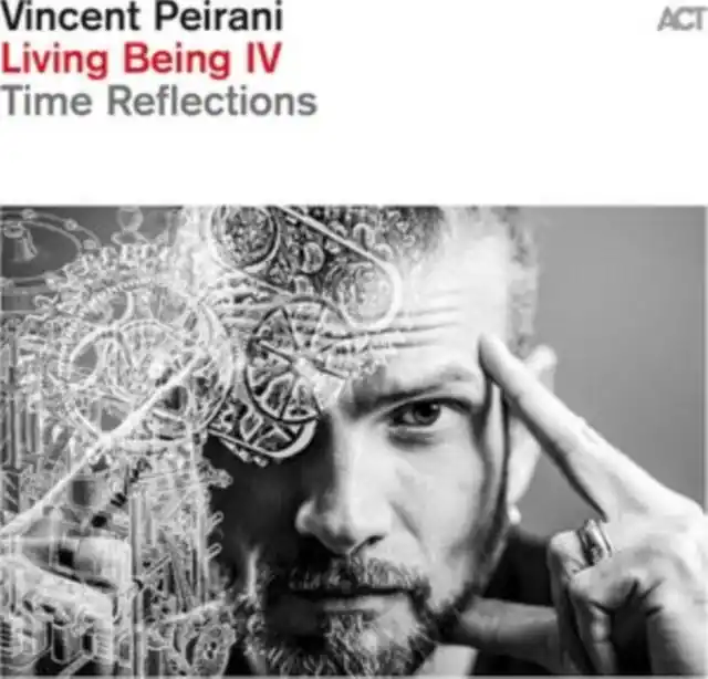 PEIRANI,VINCENT - LIVING BEING IV: TIME REFLECTIONS (Music CD) Direct From Manufacturer